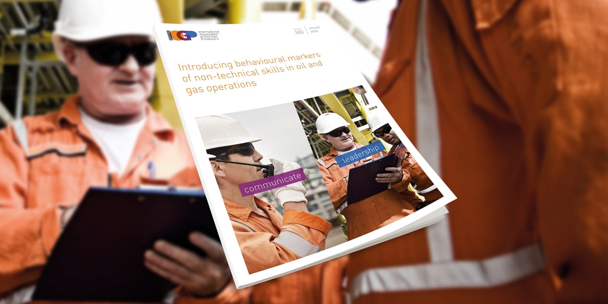 Guide to the use of behavioural markers of non-technical skills in oil and gas operations