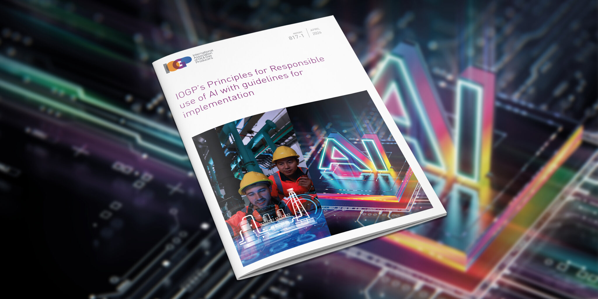 IOGP’s Principles for Responsible use of AI with guidelines for implementation
